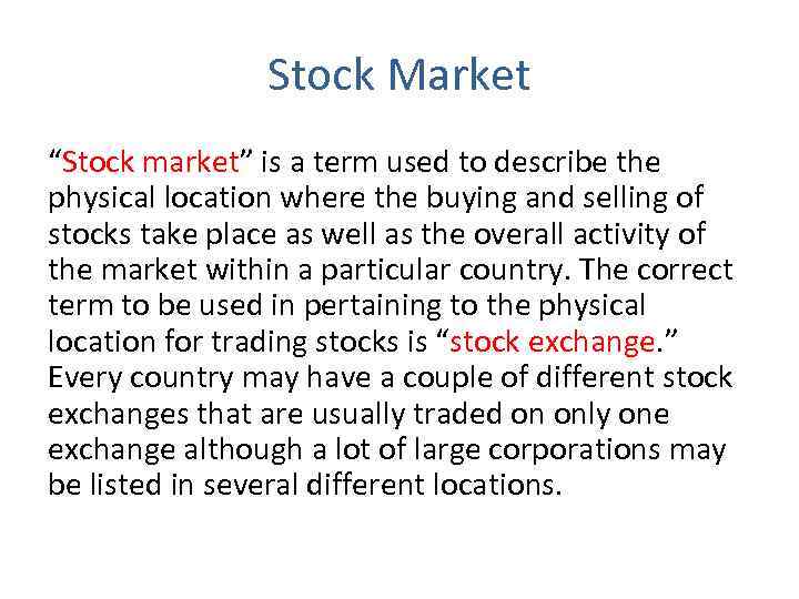 Stock Market “Stock market” is a term used to describe the physical location where