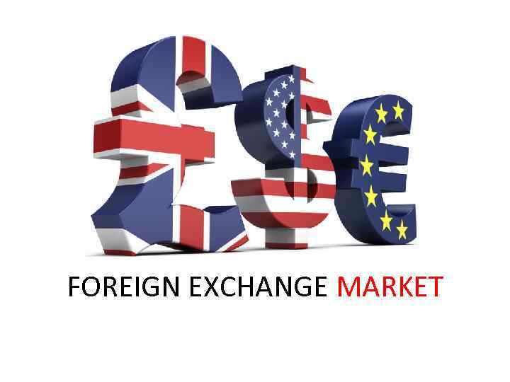 FOREIGN EXCHANGE MARKET 