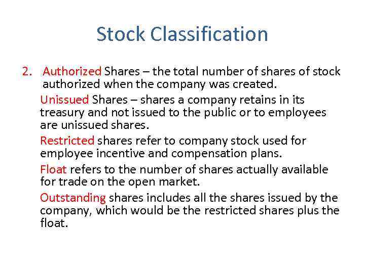 Stock Classification 2. Authorized Shares – the total number of shares of stock authorized