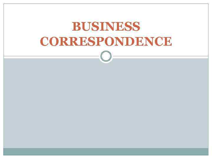 BUSINESS CORRESPONDENCE 