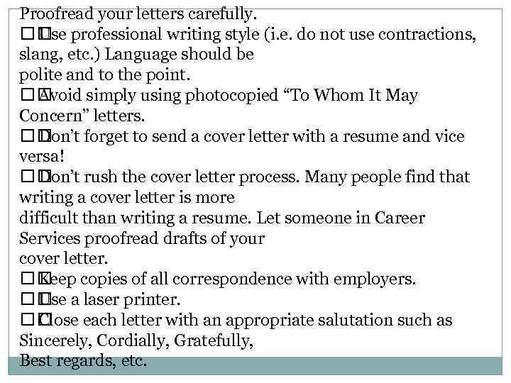 Proofread your letters carefully. professional writing style (i. e. do not use contractions, Use