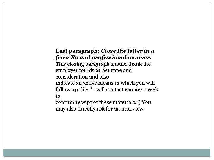 Last paragraph: Close the letter in a friendly and professional manner. This closing paragraph