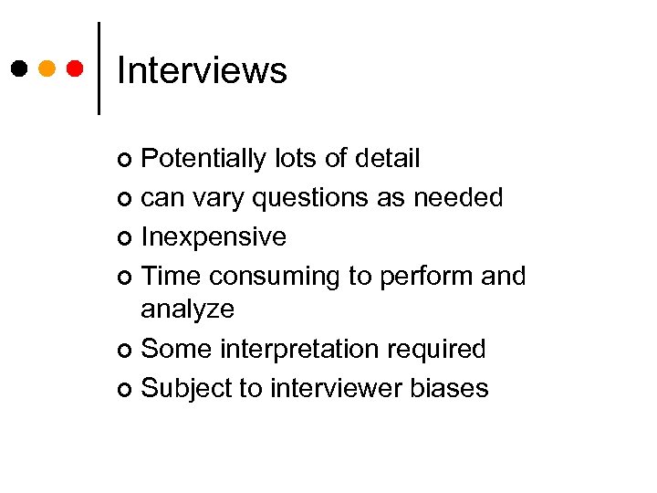 Interviews Potentially lots of detail ¢ can vary questions as needed ¢ Inexpensive ¢