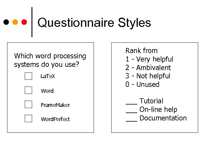 Questionnaire Styles Which word processing systems do you use? La. Te. X Word Frame.
