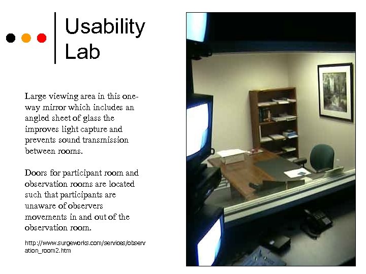 Usability Lab Large viewing area in this oneway mirror which includes an angled sheet