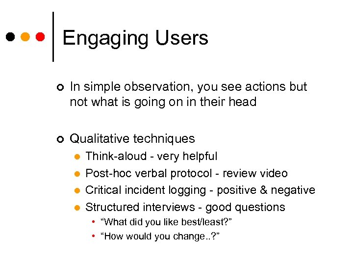 Engaging Users ¢ In simple observation, you see actions but not what is going