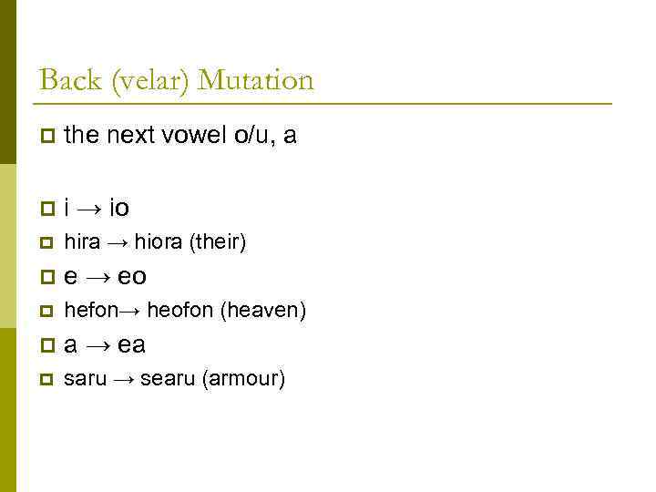 Back (velar) Mutation p the next vowel o/u, a p i → io p