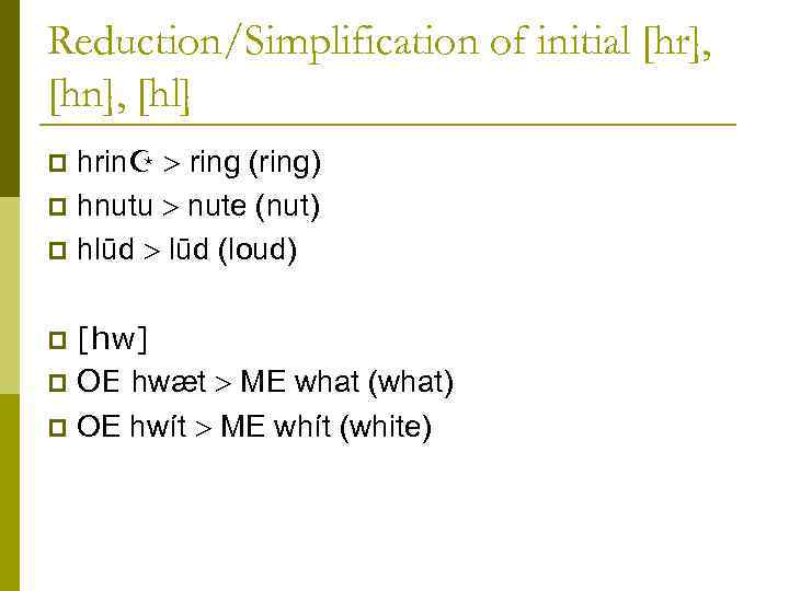 Reduction/Simplification of initial [hr], [hn], [hl] hrin ring (ring) p hnutu nute (nut) p