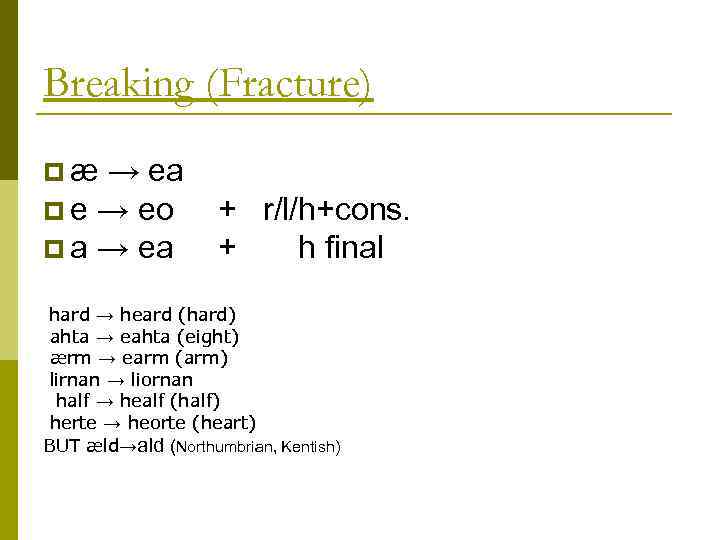 Breaking (Fracture) pæ → ea p e → eo p a → ea +