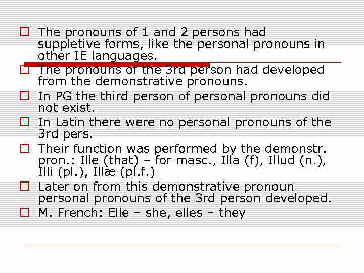 o The pronouns of 1 and 2 persons had suppletive forms, like the personal