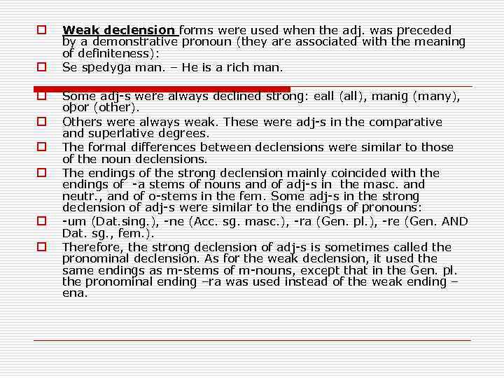 o o o o Weak declension forms were used when the adj. was preceded