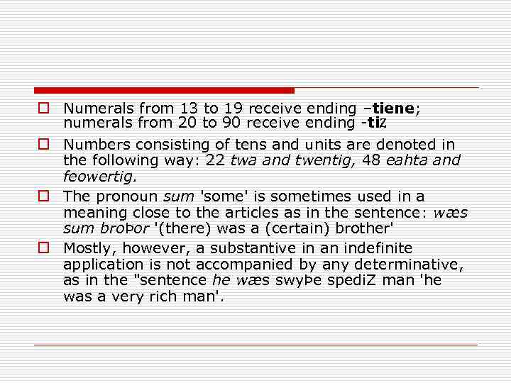 o Numerals from 13 to 19 receive ending –tiene; numerals from 20 to 90