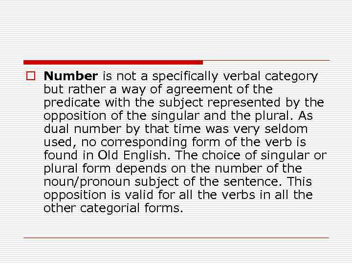 o Number is not a specifically verbal category but rather a way of agreement