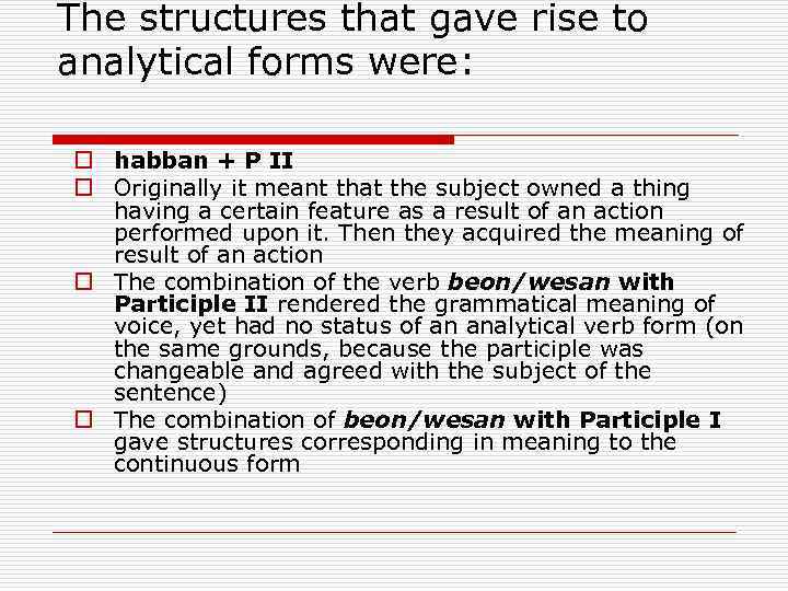 The structures that gave rise to analytical forms were: o habban + P II