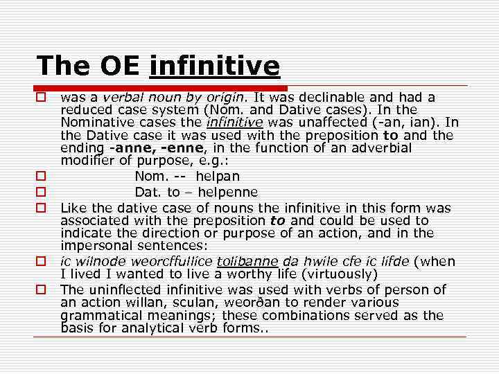 The OE infinitive o o o was a verbal noun by origin. It was