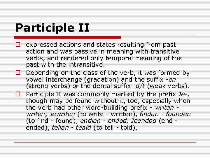 Participle II o expressed actions and states resulting from past action and was passive