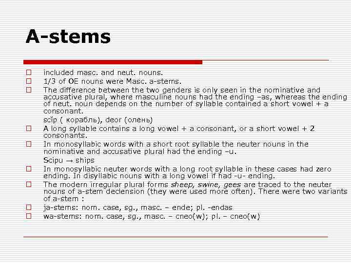 A-stems o o o o o included masc. and neut. nouns. 1/3 of OE