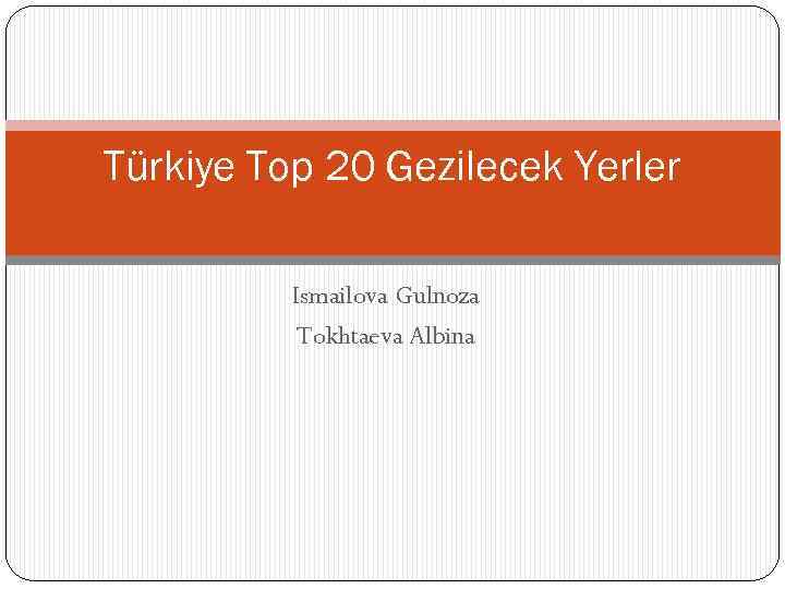 Türkiye Top 20 Gezilecek Yerler Ismailova Gulnoza Tokhtaeva Albina 
