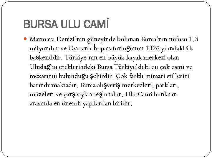 BURSA ULU CAMİ Marmara Denizi’nin güneyinde bulunan Bursa’nın nüfusu 1. 8 milyondur ve Osmanlı