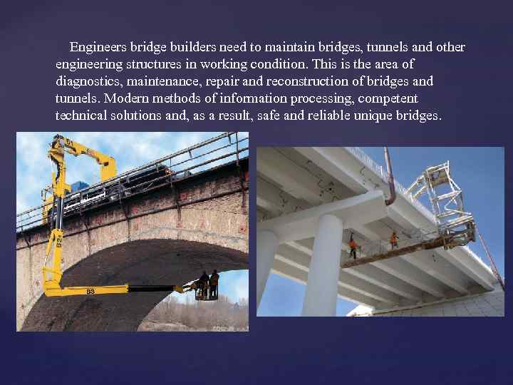  Engineers bridge builders need to maintain bridges, tunnels and other engineering structures in