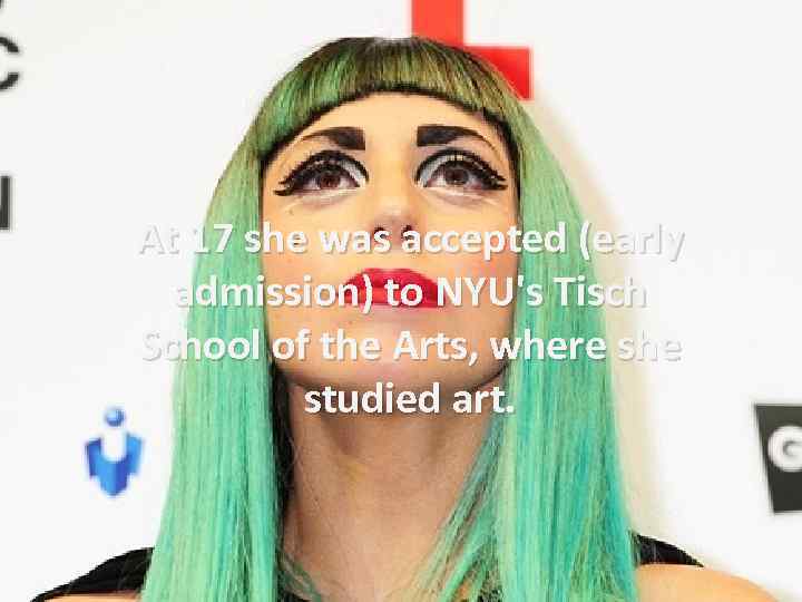 At 17 she was accepted (early admission) to NYU's Tisch School of the Arts,