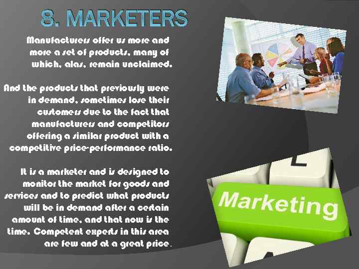 8. MARKETERS Manufacturers offer us more and more a set of products, many of