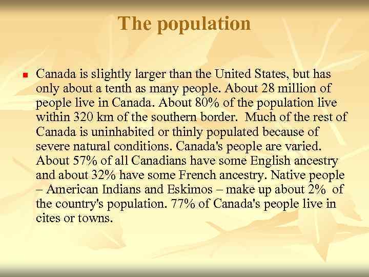 The population n Canada is slightly larger than the United States, but has only