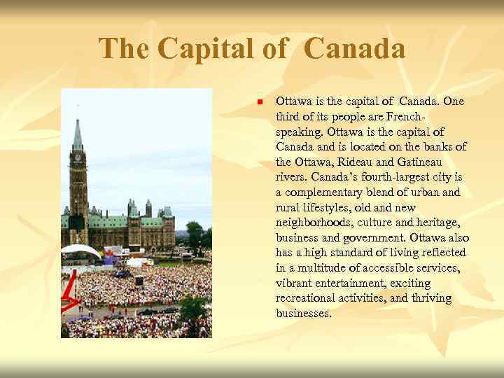 The Capital of Canada n Ottawa is the capital of Canada. One third of