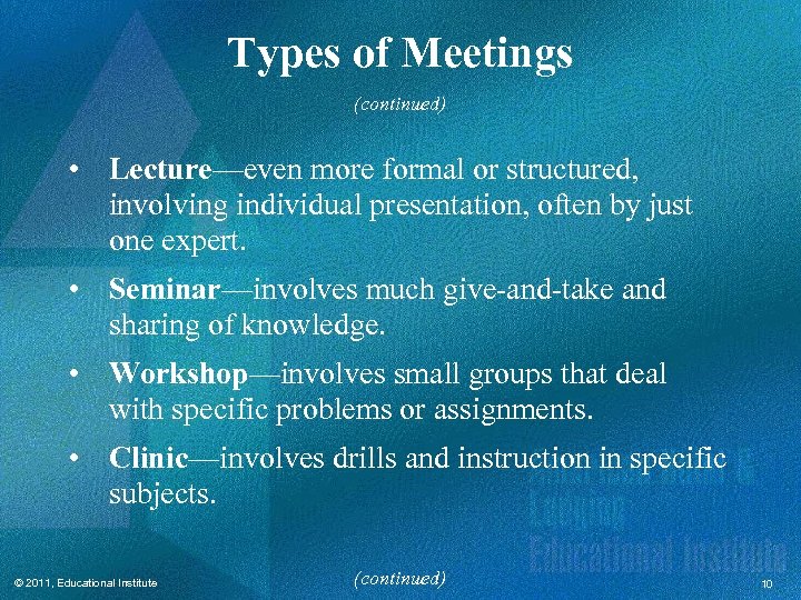 Types of Meetings (continued) • Lecture—even more formal or structured, involving individual presentation, often