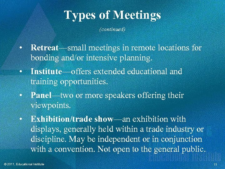 Types of Meetings (continued) • Retreat—small meetings in remote locations for bonding and/or intensive