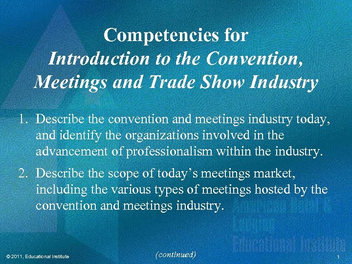 Competencies for Introduction to the Convention, Meetings and Trade Show Industry 1. Describe the