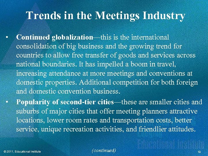 Trends in the Meetings Industry • • Continued globalization—this is the international consolidation of