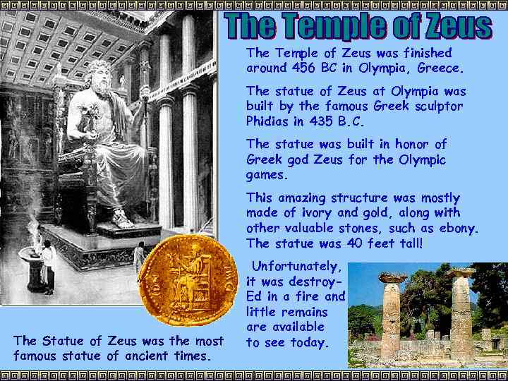 The Temple of Zeus was finished around 456 BC in Olympia, Greece. The statue