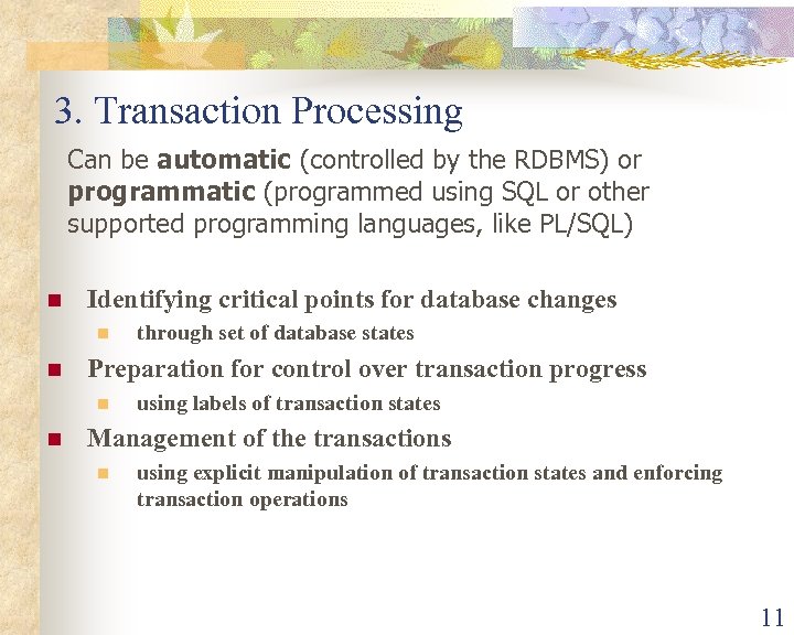 3. Transaction Processing Can be automatic (controlled by the RDBMS) or programmatic (programmed using