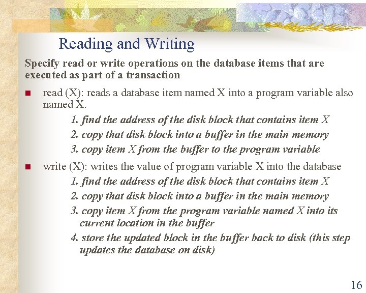 Reading and Writing Specify read or write operations on the database items that are