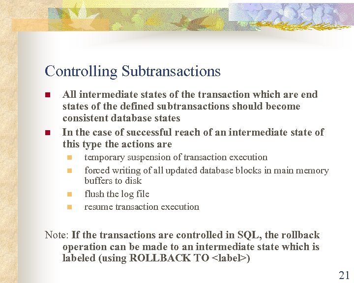 Controlling Subtransactions n n All intermediate states of the transaction which are end states