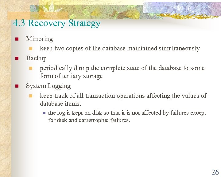 4. 3 Recovery Strategy n n n Mirroring n keep two copies of the