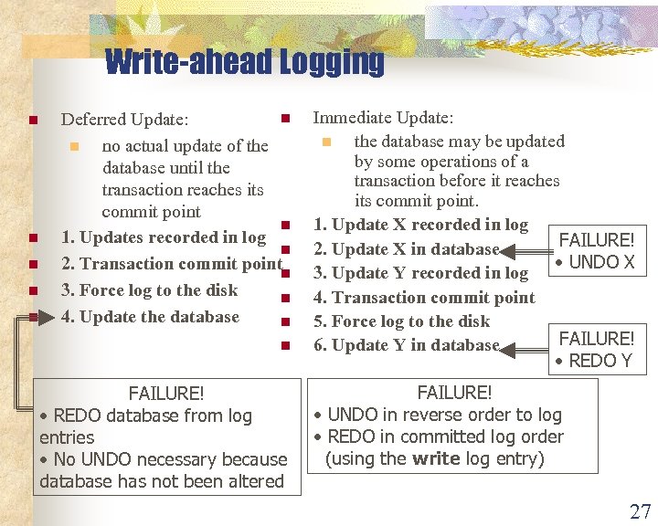 Write-ahead Logging n n n Deferred Update: n no actual update of the database