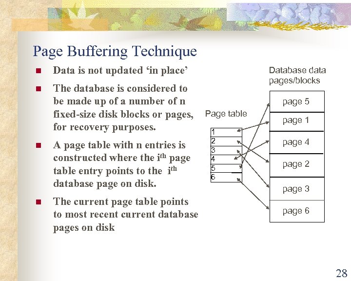 Page Buffering Technique n Data is not updated ‘in place’ n The database is