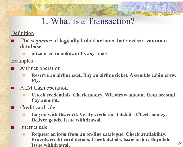 1. What is a Transaction? Definition n The sequence of logically linked actions that