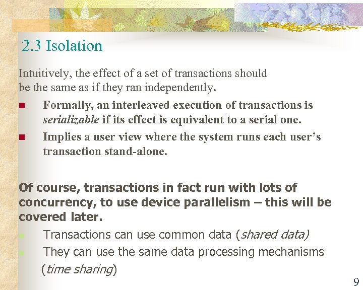 2. 3 Isolation Intuitively, the effect of a set of transactions should be the