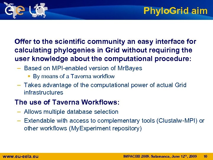 Phylo. Grid aim Offer to the scientific community an easy interface for calculating phylogenies