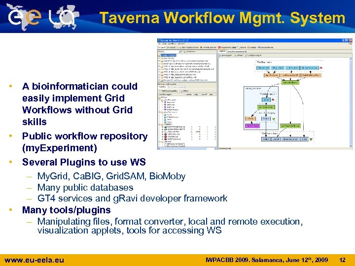 Taverna Workflow Mgmt. System • A bioinformatician could easily implement Grid Workflows without Grid