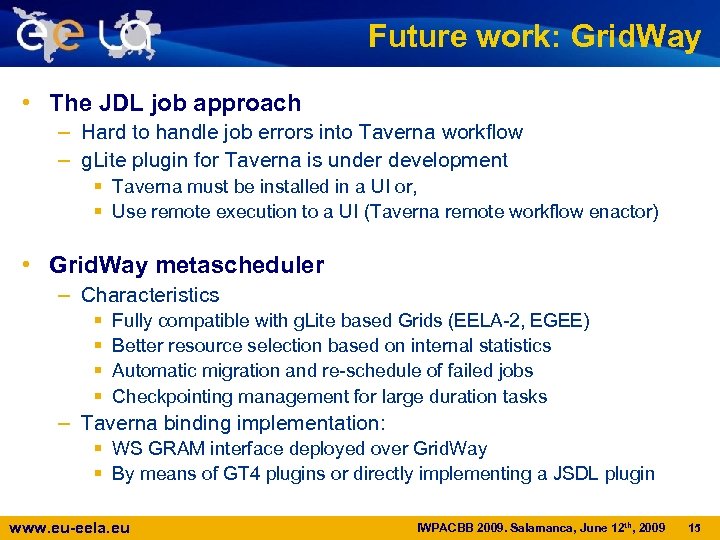Future work: Grid. Way • The JDL job approach – Hard to handle job