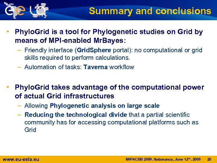 Summary and conclusions • Phylo. Grid is a tool for Phylogenetic studies on Grid