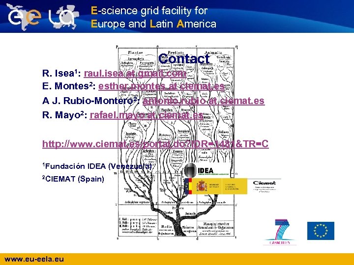 E-science grid facility for Europe and Latin America Contact R. Isea 1: raul. isea
