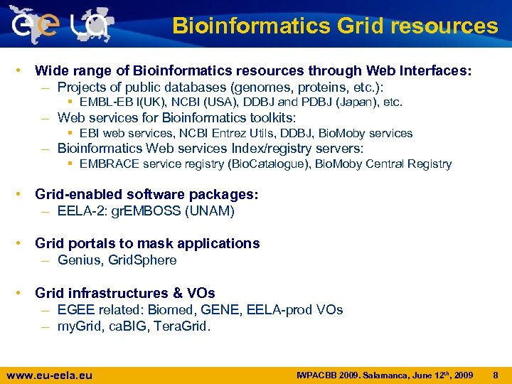 Bioinformatics Grid resources • Wide range of Bioinformatics resources through Web Interfaces: – Projects