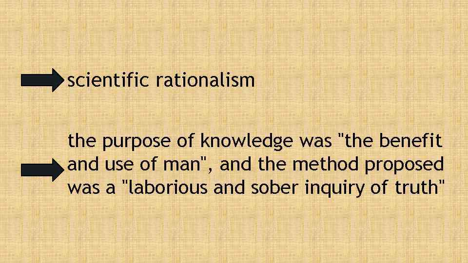 scientific rationalism the purpose of knowledge was 