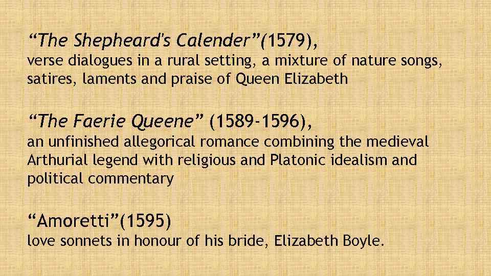 “The Shepheard's Calender”(1579), verse dialogues in a rural setting, a mixture of nature songs,