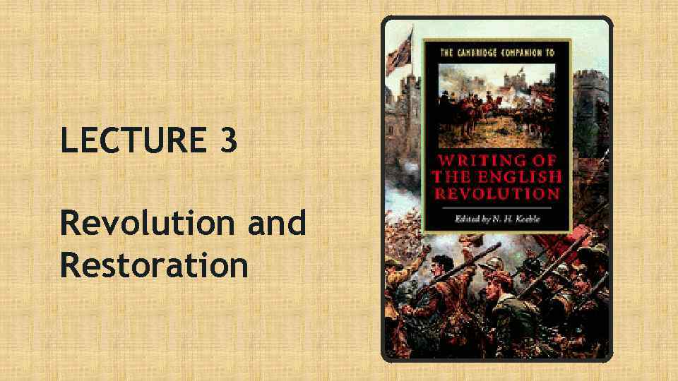 LECTURE 3 Revolution and Restoration 